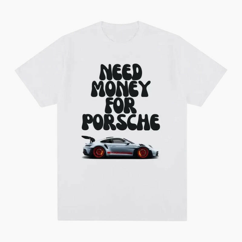 T-Shirt &#39;Need Money For Porsche GT3&#39;